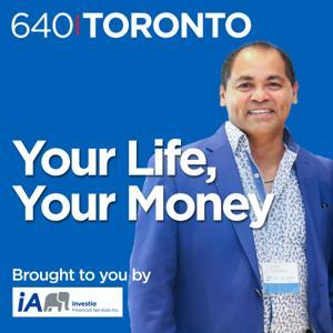 Your Life, Your Money by 640 Toronto