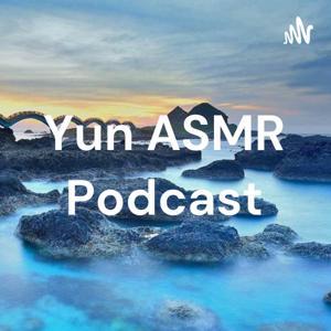 Yun ASMR Podcast by wen hrt