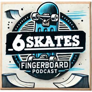 6Skates Fingerboard Podcast by 6Skates
