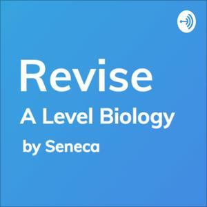 REVISE A-Level Biology - A podcast by Seneca Learning by Seneca Learning