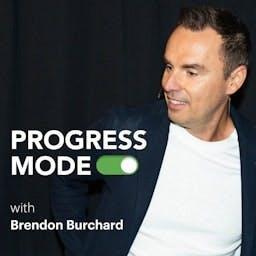 Progress Mode with Brendon Burchard by Brendon Burchard