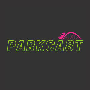 Parkcast - The UK’s Original Theme Park Podcast by Parkcast