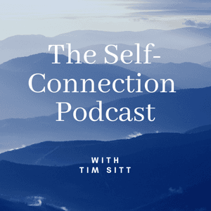 The Self-Connection Podcast by Tim Sitt