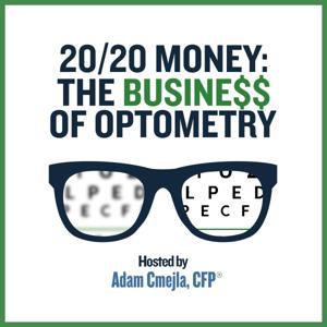 20/20 MONEY: The Business of Optometry by Adam Cmejla