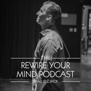 The Rewire Your Mind Podcast by Brad Bizjack