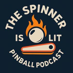 The Spinner Is Lit Pinball Podcast by The Spinner Is Lit Pinball Podcast