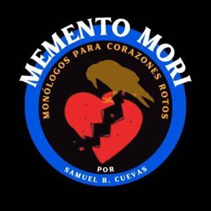 Memento Mori: Monólogos Para Corazones Rotos by Samuel R. Cuevas