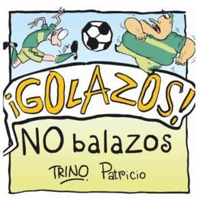 ¡Golazos! No balazos by Trino y Patricio