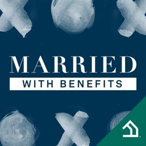 Married With Benefits™ by FamilyLife Podcast Network