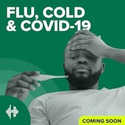 Flu, Cold and COVID-19 Podcast by Part of the Health Unmuted Audio Library