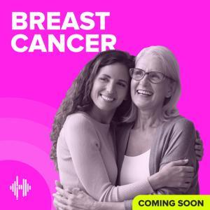 Breast Cancer Podcast, by Health UNMUTED by A Health UNMUTED Production