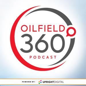Oilfield 360 Podcast by Upright Digital