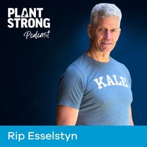 PLANTSTRONG Podcast by Rip Esselstyn