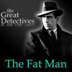 The Great Detectives Present the Fat Man (Old Time Radio) by Adam Graham