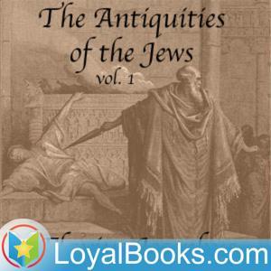 The Antiquities of the Jews by Flavius Josephus by Loyal Books