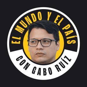 El mundo y el país con Gabo Ruiz by Gabo Ruiz: el mundo y el país