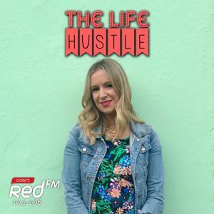 The Life Hustle | Cork's RedFM by Red FM