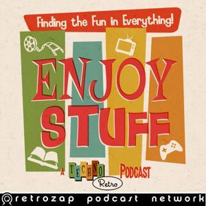 Enjoy Stuff: A TechnoRetro Podcast by The TechnoRetro Dads