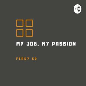 MY JOB, MY PASSION by Ferdy
