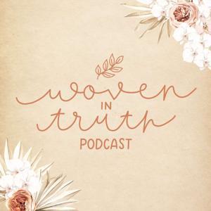 Woven in Truth Podcast by Woven in Truth PodSquad & Guests