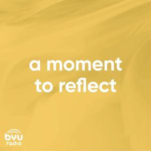 A Moment to Reflect by BYUradio