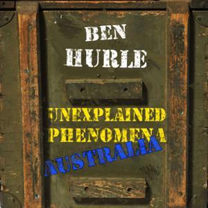 UNEXPLAINED PHENOMENA - Australia by Ben Hurle