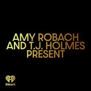 Amy Robach & T.J. Holmes Present by iHeartPodcasts
