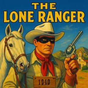The Lone Ranger | 1940 | OTRWesterns.com by Andrew Rhynes
