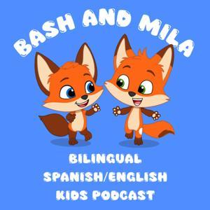 Bash & Mila: A Bilingual Kids Podcast in English & Spanish by Bash and Mila
