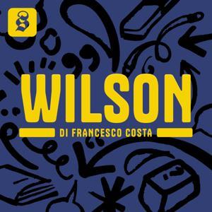 Wilson - Le notizie, spiegate bene by Il Post - Francesco Costa