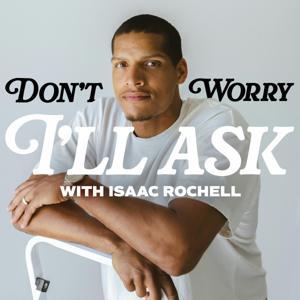 Don't Worry I'll Ask With Isaac Rochell by Isaac Rochell | Pod People