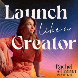 Launch Like a Creator by Rachel Emma Waring