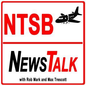 NTSB News Talk – Aviation Accidents, Safety Investigations & Pilot Lessons by Max Trescott | Aviation News Talk Network