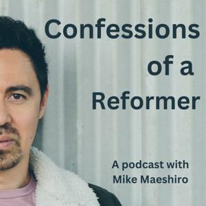 Confessions of A Reformer by Mike Maeshiro
