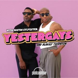 Yestergays with Justin Sylvester and Blakely Thornton by PodcastOne