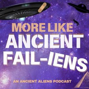 More Like Ancient FAILiens by More Like Ancient FAILiens