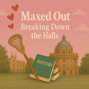 Maxed Out: Breaking Down the Halls by Lorena
