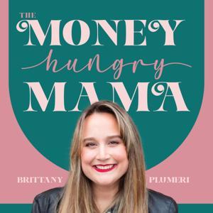 The Money Hungry Mama by Brittany Plumeri