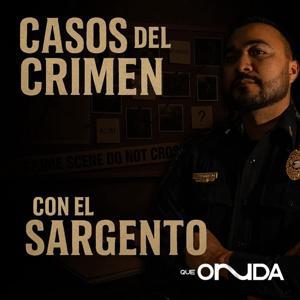 Casos del Crimen con El Sargento by Nueva Network | Qué Onnda