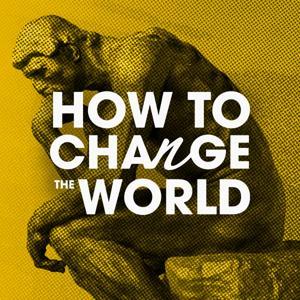 How to Change the World: The History & Future of Innovation by How To Change The World | Sam Webster Harris