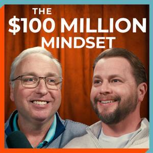 The $100 Million Mindset by Todd Liles