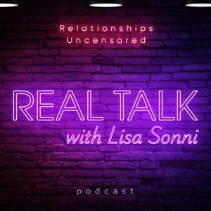 Real Talk with Lisa Sonni: Relationships Uncensored by Lisa Sonni