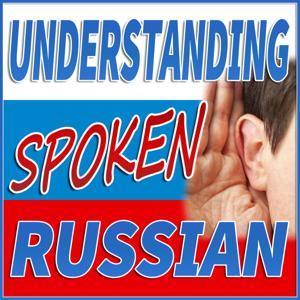 Understanding Spoken Russian by Understanding Spoken Russian