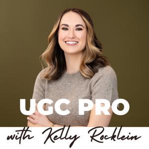 UGC Pro Podcast by Kelly Rocklein