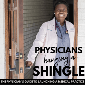 Physicians Hanging a Shingle | Start a Private Medical Practice by Brittney Anderson, MD, FAAFP | Physician and Practice Owner