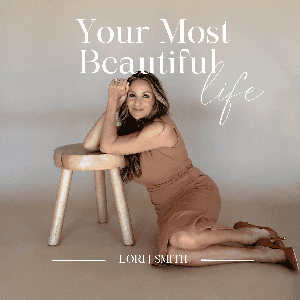 Your Most Beautiful Life by Lori J Smith