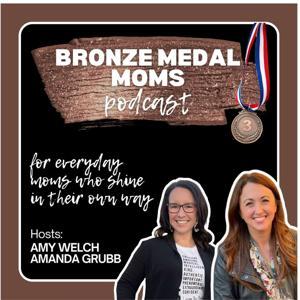 Bronze Medal Moms by Amy & Amanda