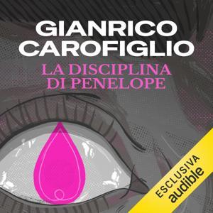 La disciplina di Penelope by Gianrico Carofiglio - Chora Media