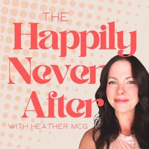 The Happily Never After by Heather McGinley