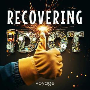 Recovering Idiot by Voyage Media
